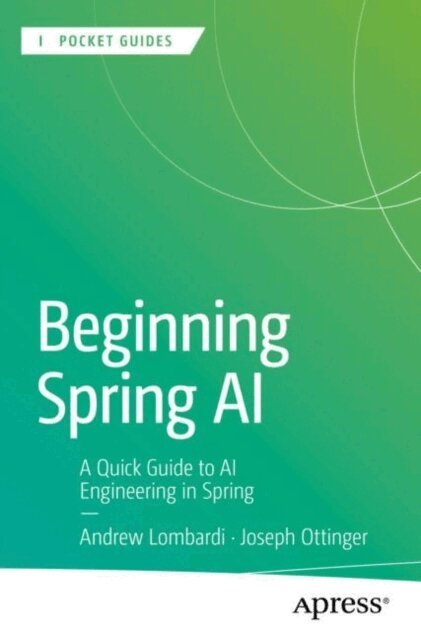 Joseph Ottinger, Andrew Lombardi - Beginning Spring AI, E-bok