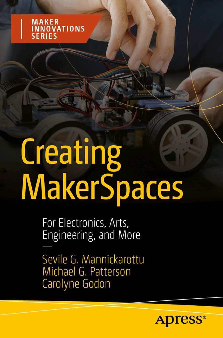 Sevile G. Mannickarottu, Michael G. Patterson, Carolyne Godon - Creating MakerSpaces, Häftad