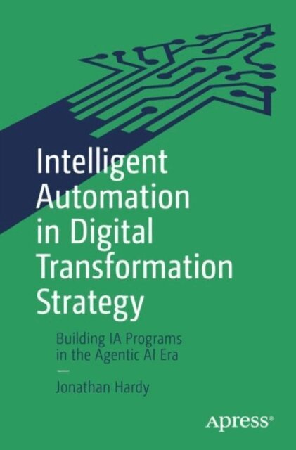 Jonathan Hardy - Intelligent Automation in Digital Transformation Strategy, E-bok