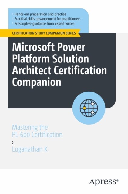 Loganathan K - Microsoft Power Platform Solution Architect Certification Companion, E-bok