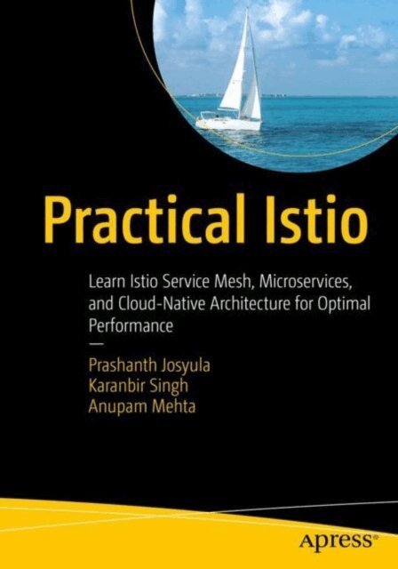Anupam Mehta, Karanbir Singh, Prashanth Josyula - Practical Istio, E-bok