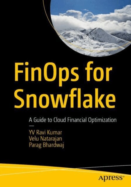 Parag Bhardwaj, Velu Natarajan, Y V Ravi Kumar - FinOps for Snowflake, E-bok