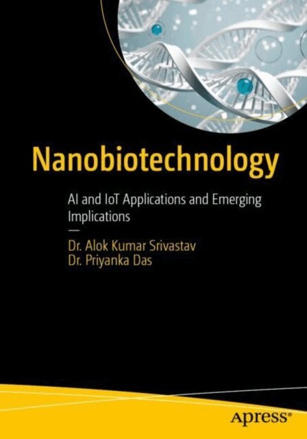 Dr. Priyanka Das, Dr. Alok Kumar Srivastav - Nanobiotechnology, E-bok