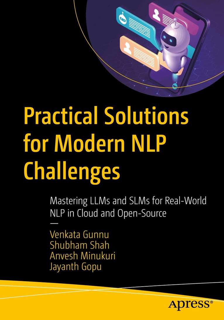 Venkata Gunnu, Shubham Shah, Anvesh Minukuri, Jayanth Gopu, Sundar Krishnan Meenakshi Sundaram - Practical Solutions for Modern NLP Challenges, Häftad