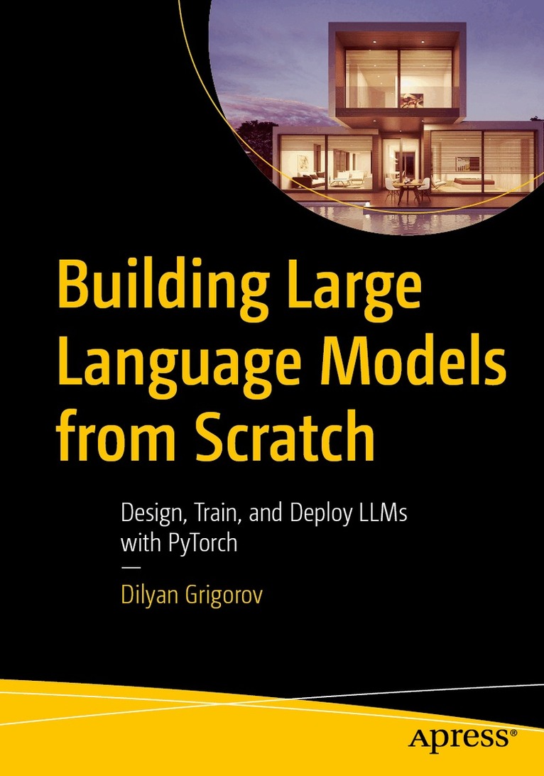 Dilyan Grigorov - Building Large Language Models from Scratch, Häftad