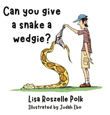 Lisa Polk - Can You Give a Snake a Wedgie?, Inbunden. Tillgänglighet: Lägg i varukorg