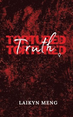 Laikyn Meng - Tortured Truth, Häftad. Tillgänglighet: Lägg i varukorg