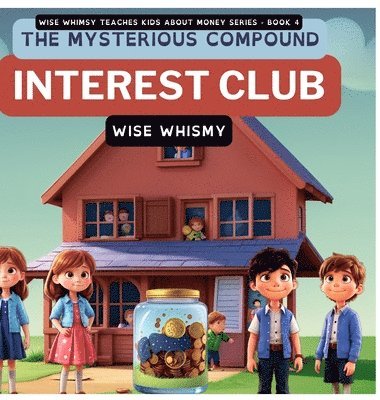 Wise Whimsy - Mysterious Compound Interest Club, Inbunden. Tillgänglighet: Lägg i varukorg