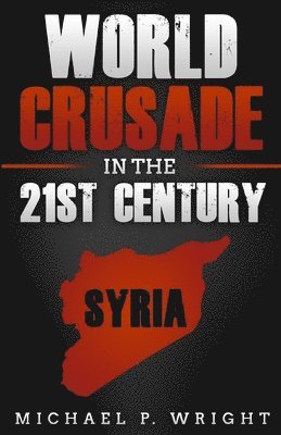 Michael P Wright - World Crusade in the 21st Century, Häftad