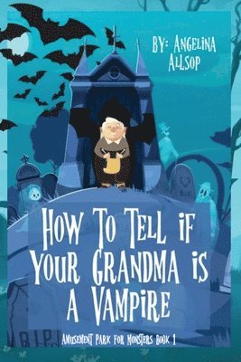 Angelina Allsop - How to Tell if Your Grandma is a Vampire, Häftad. Tillgänglighet: Lägg i varukorg