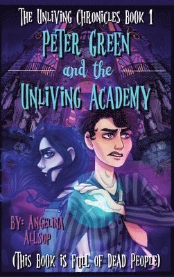 Angelina Allsop - Peter Green & the Unliving Academy, Inbunden. Tillgänglighet: Lägg i varukorg