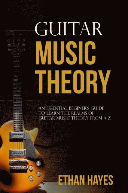 Ethan Hayes - Guitar  Music  Theory, E-bok
