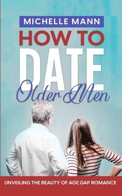 Michelle Mann - How to Date Older Men, Häftad