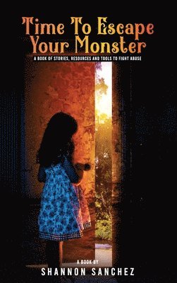Shannon Sanchez - Time to Escape your Monster, Inbunden