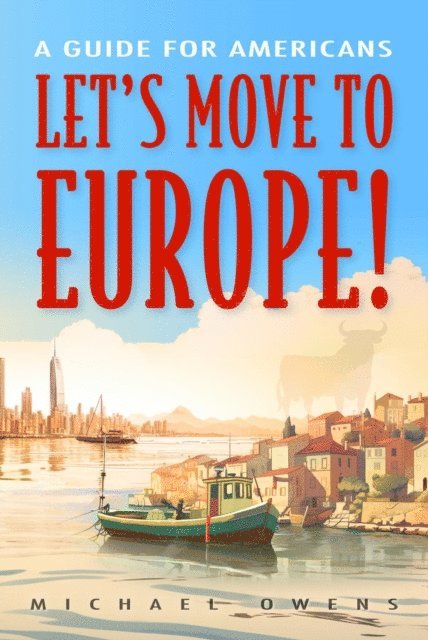 Michael Owens - Let's Move to Europe!, E-bok