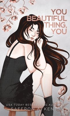 Saffron A Kent - You Beautiful Thing, You, Inbunden