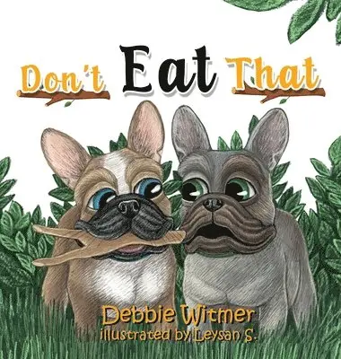 Debbie Witmer - Don't Eat That!, Inbunden. Tillgänglighet: Lägg i varukorg