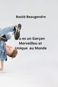 Tu es un Garon Merveilleu et Unique au Monde