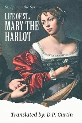 St Ephrem the Syrian - Life of St. Mary the Harlot, Häftad