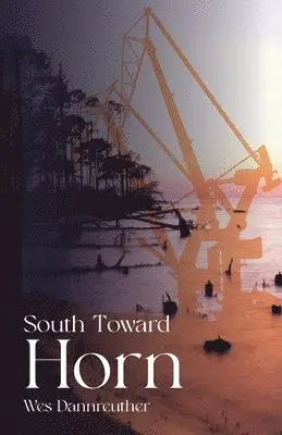 Wes Dannreuther - South Toward Horn, Häftad. Tillgänglighet: Tillfälligt slut