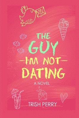 Trish Perry - Guy I'm Not Dating, Häftad