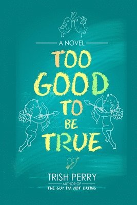 Trish Perry - Too Good to Be True, Häftad