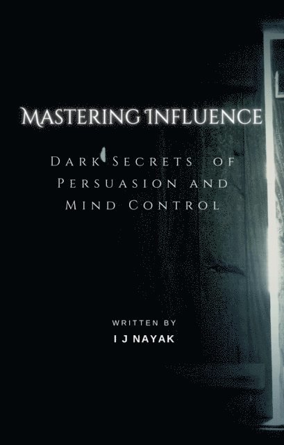 I J Nayak - Mastering Influence, E-bok