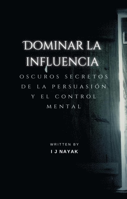 I J Nayak - Dominar la influencia, E-bok