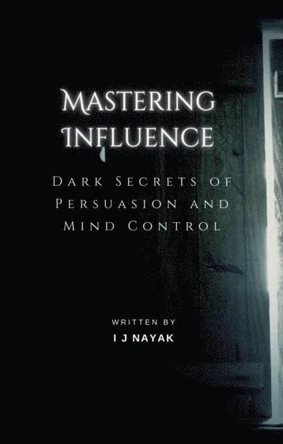I J Nayak - Mastering Influence, E-bok