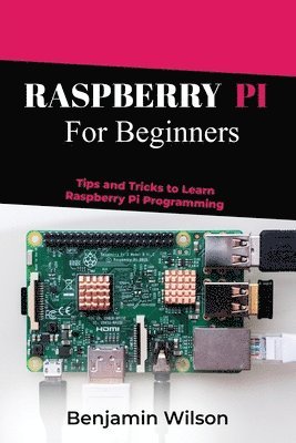 Benjamin Wilson - Raspberry Pi for Beginners, Häftad. Tillgänglighet: Lägg i varukorg