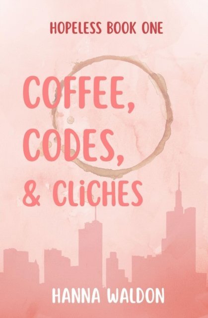 Hanna Waldon - Coffee, Codes, & Cliches, E-bok