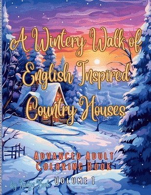 Wintery Walk of English Inspired Country Houses Advanced Adult Coloring Book Volume 1, Häftad