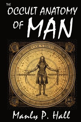 Manly P Hall - Occult Anatomy of Man, Häftad