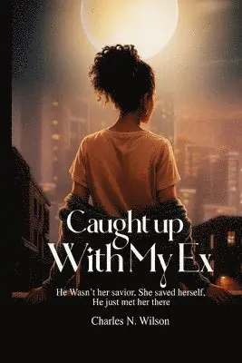 Charles N Wilson - Caught Up With My Ex, Häftad. Tillgänglighet: Lägg i varukorg