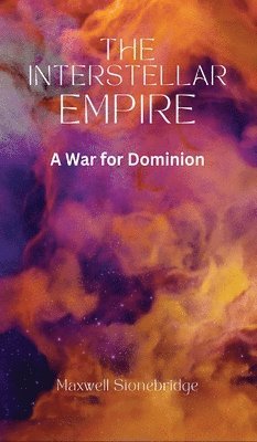 Maxwell Stonebridge - Interstellar Empire, Inbunden. Tillgänglighet: Lägg i varukorg