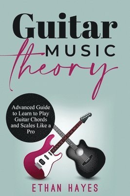 Ethan Hayes - Guitar Music Theory, Häftad