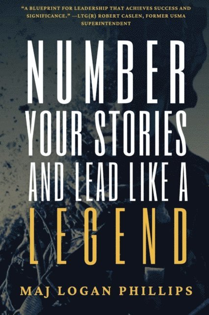 Logan Phillips - Number Your Stories and Lead Like a Legend, E-bok