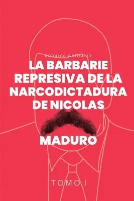 Rodulfo Gonzalez, Katiusca Strocchia - Barbarie Represiva de la Narcodictadura de Nicolás Maduro, Häftad. Tillgänglighet: Lägg i varukorg