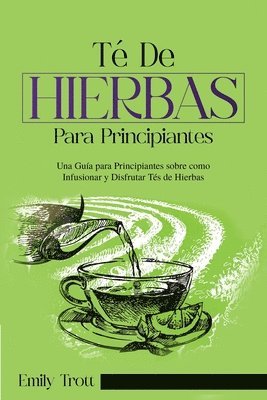 Emily Trott - Té De Hierbas para principiantes, Häftad. Tillgänglighet: Lägg i varukorg