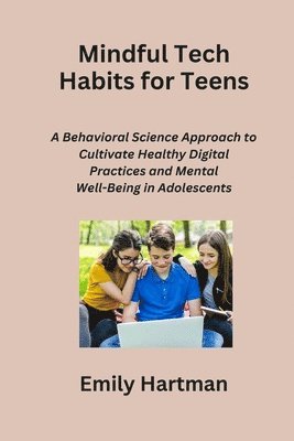 Emily Hartman - Mindful Tech Habits for Teens, Häftad. Tillgänglighet: Tillfälligt slut