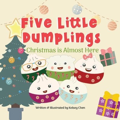 Kelsey Chen, Katie Yen - Five Little Dumplings Christmas is Almost Here, Häftad