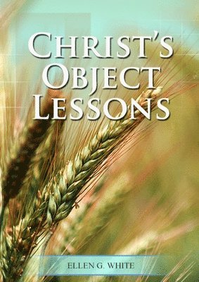 Ellen G White - Christ Object Lessons, Häftad