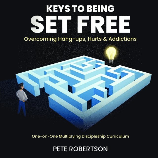 Pete Robertson - Keys to Being Set Free, E-bok