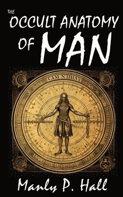 Manly P Hall - Occult Anatomy of Man, Inbunden