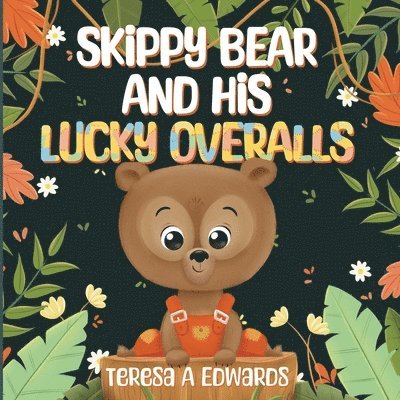 Teresa A Edwards - SKiPPY BEAR AND HiS LUCKY OVERALLS, Häftad