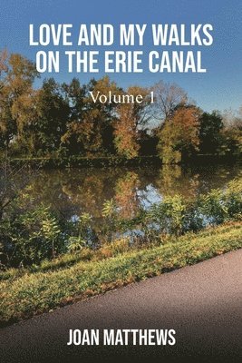 Joan Matthews - Love & My Walks On The Erie Canal, Häftad