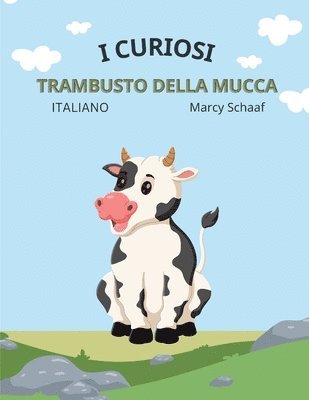 Marcy Schaaf - i curiosi trambusto della mucca The Curious Cow Commotion ITALIAN, Häftad. Tillgänglighet: Lägg i varukorg