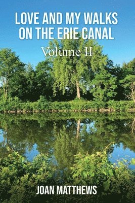 Joan Matthews - Love & My Walks On The Erie Canal, Häftad