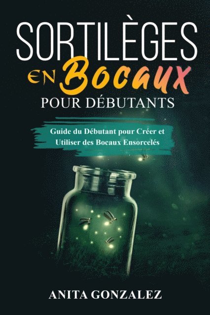 Anita Gonzalez - Sortilèges  en Bocaux pour Débutants, E-bok