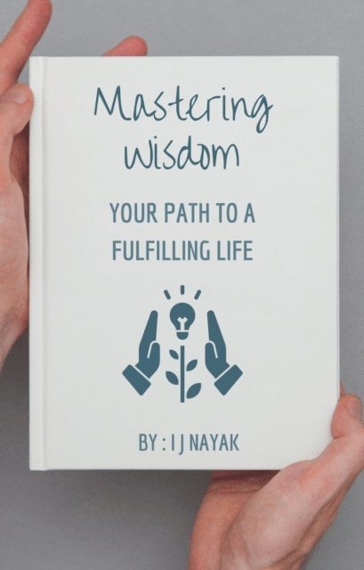 I J Nayak - Mastering Wisdom, E-bok